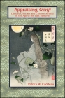 Appraising Genji: Literary Criticism and Cultural Anxiety in the Age of the Last Samurai By Patrick W. Caddeau Cover Image