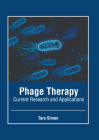 Phage Therapy: Current Research and Applications By Tara Simon (Editor) Cover Image