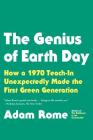 The Genius of Earth Day: How a 1970 Teach-In Unexpectedly Made the First Green Generation Cover Image