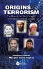 Origins of Terrorism: The Rise of the World's Most Formidable Terrorist Groups By Godfrey Garner, Maeghin Alarid-Hughes Cover Image
