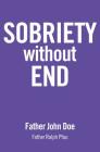 Sobriety Without End By Father John Doe Cover Image