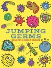 Jumping Germs Coloring Book for Kids: 26 Fun & cute monster germ images to color. Large print suitable for beginners. By J. and I. Books Cover Image