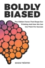 Boldly Biased: How We Fool Ourselves Cover Image