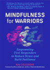 Mindfulness for Warriors: Empowering First Responders to Reduce Stress and Build Resilience (Book for Doctors, Police, Nurses, Firefighters, Par Cover Image