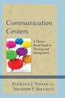 Communication Centers: A Theory-Based Guide to Training and Management By Kathleen J. Turner, Theodore F. Sheckels, Kyle Anne Barnett Love (Contribution by) Cover Image