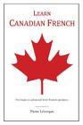 Learn Canadian French: First Edition By Pierre Lévesque Cover Image