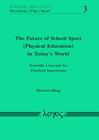 The Future of School Sport (Physical Education) in Today's World: Scientific Concepts for Practical Innovations (Bewegung / Spiel / Sport #3) By Herbert Haag Cover Image