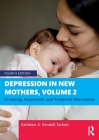 Depression in New Mothers, Volume 2: Screening, Assessment, and Treatment Alternatives Cover Image