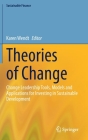 Theories of Change: Change Leadership Tools, Models and Applications for Investing in Sustainable Development (Sustainable Finance) By Karen Wendt (Editor) Cover Image