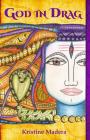 God in Drag By Kristine Madera Cover Image