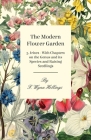 The Modern Flower Garden - 5. Irises - With Chapters on the Genus and its Species and Raising Seedlings By F. Wynn Hellings Cover Image