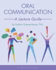 Oral Communication: A Lecture Guide By Gail-Ann Greaves-Venzen Cover Image