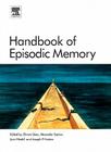 Handbook of Episodic Memory: Volume 18 (Handbook of Behavioral Neuroscience #18) By Ekrem Dere (Editor), Alexander Easton (Editor), Lynn Nadel (Editor) Cover Image