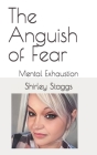 The Anguish of Fear: Mental Exhaustion Cover Image