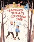 Francesco Tirelli's Ice Cream Shop By Tamar Meir, Yael Albert (Illustrator) Cover Image