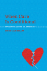 When Care is Conditional: Immigrants and the U.S. Safety Net By Dani Carrillo Cover Image