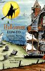 A Halloween How-To: Costumes, Parties, Decorations, and Destinations Cover Image