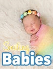 Smiling Babies: A Picture Book With Easy-To-Read Text By Lasting Happiness Cover Image