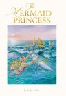 The Mermaid Princess: Lenticular Edition By Shirley Barber Cover Image