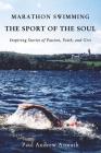 Marathon Swimming the Sport of the Soul: Inspiring Stories of Passion, Faith, and Grit Cover Image