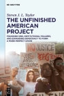 The Unfinished American Project: Founding Sins, Institutional Failures, and Expanding Democracy to Form a More Perfect Union By Steven J. L. Taylor Cover Image