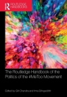 The Routledge Handbook of the Politics of the #MeToo Movement By Giti Chandra (Editor), Irma Erlingsdóttir (Editor) Cover Image