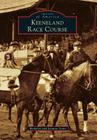 Keeneland Race Course (Images of America (Arcadia Publishing)) By Berkeley Scott, Jeanine Scott Cover Image