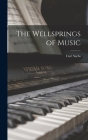 The Wellsprings of Music By Curt 1881-1959 Sachs Cover Image