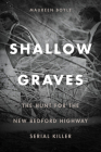 Shallow Graves: The Hunt for the New Bedford Highway Serial Killer Cover Image