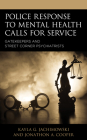 Police Response to Mental Health Calls for Service: Gatekeepers and Street Corner Psychiatrists By Kayla G. Jachimowski, Jonathon a. Cooper Cover Image