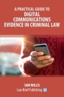 A Practical Guide to Digital Communications Evidence in Criminal Law Cover Image