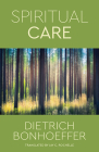 Spiritual Care By Dietrich Bonhoeffer, Jay C. Rochelle (Translator) Cover Image