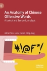 An Anatomy of Chinese Offensive Words: A Lexical and Semantic Analysis By Adrian Tien, Lorna Carson, Ning Jiang Cover Image