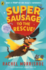 Supersausage to the rescue! By Rachel Morrisroe, Jenny Taylor (Illustrator) Cover Image