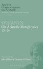 On Aristotle Metaphysics 13-14 (Ancient Commentators on Aristotle) By Syrianus, Richard Sorabji (Editor), John Dillon (Translator) Cover Image