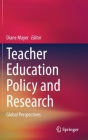 Teacher Education Policy and Research: Global Perspectives By Diane Mayer (Editor) Cover Image