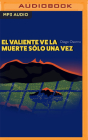 El Valiente Ve La Muerte Sólo Una Vez By Diego Osorno, Ruben Bedolla (Read by) Cover Image