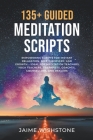 135+ Guided Meditation Script - Empowering Scripts for Instant Relaxation, Self-Discovery, and Growth - Ideal for Meditation Teachers, Yoga Teachers, Cover Image