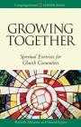 Growing Together Revised Edition: Spiritual Exercises for Church Committees (Revised) (Congregational Leader) Cover Image