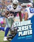 Stadium, Jersey, Player: Football Nouns (Football Words) By Mark Weakland Cover Image