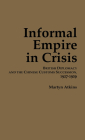 Informal Empire in Crisis (Michigan Classics in Japanese Studies #74) By Martyn Atkins Cover Image