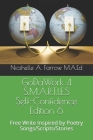 GoDaWork 4 S.M.A.R.T.I.E.S Self-Confidence Edition 6: Free Write Inspired by Poetry Songs/Scripts/Stories Cover Image