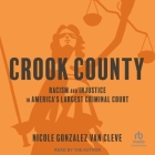 Crook County: Racism and Injustice in America's Largest Criminal Court Cover Image