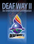 Deaf Way II: An International Celebration: An International Celebration By Harvey Goodstein (Editor), Laura Brown (Editor), I. King Jordan (Foreword by) Cover Image
