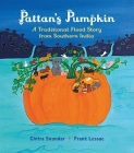 Pattan's Pumpkin: An Indian Flood Story By Chitra Soundar, Frane Lessac (Illustrator) Cover Image