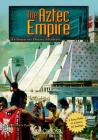 The Aztec Empire: An Interactive History Adventure (You Choose: Historical Eras) Cover Image