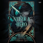 Never a Hero By Vanessa Len, Vera Chok (Read by) Cover Image
