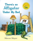 There's an Alligator under My Bed (There's Something in My Room Series) By Mercer Mayer Cover Image