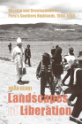 Landscapes of Liberation: Mission and Development in Peru's Southern Highlands, 1958-1988 By Noah Oehri Cover Image