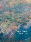 Claude Monet: Water Lilies By Claude Monet (Artist), Ann Temkin (Text by (Art/Photo Books)), Nora Lawrence (Text by (Art/Photo Books)) Cover Image